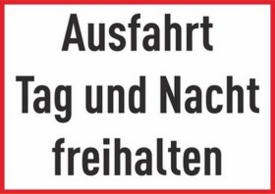Ausfahrt Tag und Nacht freihalten Ausfahrt Tag und Nacht freihalten
