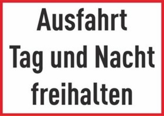 Ausfahrt Tag und Nacht freihalten