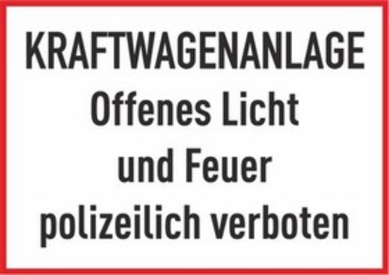 KRAFTWAGENANLAGE Offenes Licht und Feuer polizeilich verboten KRAFTWAGENANLAGE Offenes Licht und Feuer polizeilich verboten