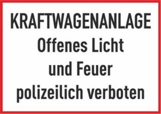 KRAFTWAGENANLAGE Offenes Licht und Feuer polizeilich verboten