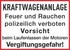 KRAFTWAGENANLAGE Feuer und Rauchen polizeilich verboten Vorsicht beim Laufenlassen der Motoren Vergiftungsgefahr!