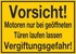 Vorsicht! Motoren nur bei geöffneten Türen laufen lassen Vergiftungsgefahr Vorsicht! Motoren nur bei geöffneten Türen laufen lassen Vergiftungsgefahr