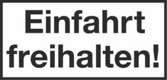 Einfahrt freihalten! Einfahrt freihalten!