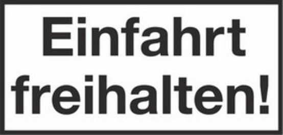 Einfahrt freihalten!