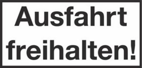 Ausfahrt freihalten! Ausfahrt freihalten!