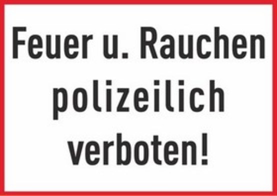 Feuer u. Rauchen polizeilich verboten!