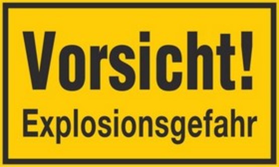 Vorsicht! Explosionsgefahr Vorsicht! Explosionsgefahr