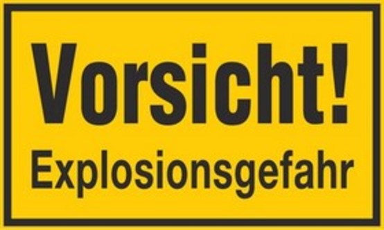 Vorsicht! Explosionsgefahr