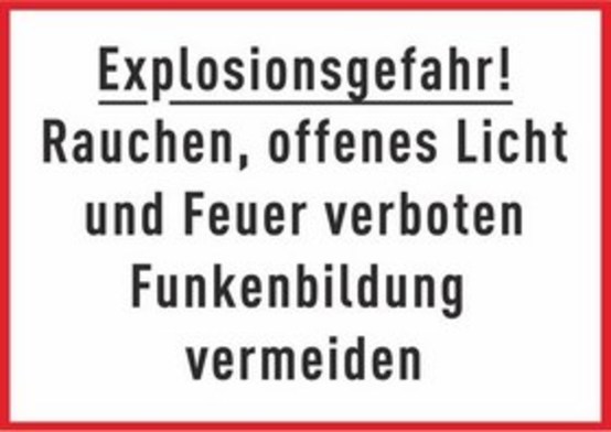 Explosionsgefahr! Rauchen, offenes Licht und Feuer verboten Funkenbildung vermeiden