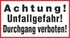 Achtung! Unfallgefahr! Durchgang verboten! Achtung! Unfallgefahr! Durchgang verboten!