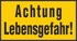 Achtung Lebensgefahr! Achtung Lebensgefahr!