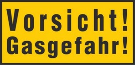 Vorsicht! Gasgefahr! Vorsicht! Gasgefahr!