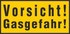 Vorsicht! Gasgefahr! Vorsicht! Gasgefahr!