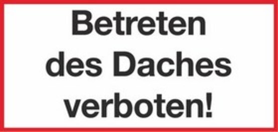 Betreten des Daches verboten!