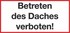 Betreten des Daches verboten!