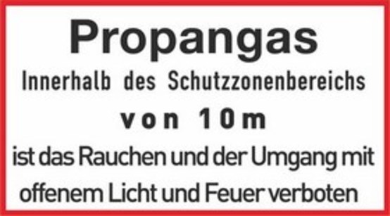 Propangas Innerhalb des Schutzbereichs von 10 m ist das Rauchen und der Umgang mit offenen Licht und Feuer verboten