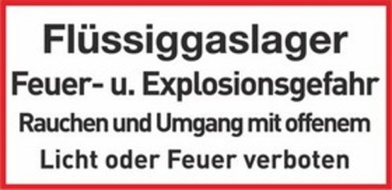 Flüssiggaslager Feuer- u. Explosionsgefahr Rauchen und Umgang mit offenen Licht oder Feuer verboten