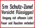 5 m Schutz-Zone! Vorsicht Flüssiggas! Umgang mit offenem Licht Feuer und Rauchen verboten! 5 m Schutz-Zone! Vorsicht Flüssiggas! Umgang mit offenem Licht Feuer und Rauchen verboten!