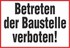 Betreten der Baustelle verboten!