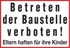 Betreten der Baustelle verboten! Eltern haften für ihre Kinder