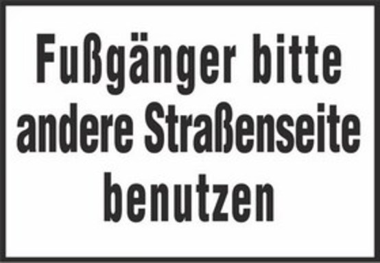 Fußgänger bitte andere Straßenseite benutzen