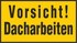 Vorsicht! Dacharbeiten Vorsicht! Dacharbeiten
