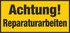Achtung! Reparaturarbeiten Achtung! Reparaturarbeiten