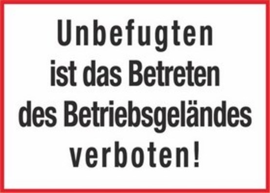 Unbefugten ist das Betreten des Betriebsgeländes verboten!