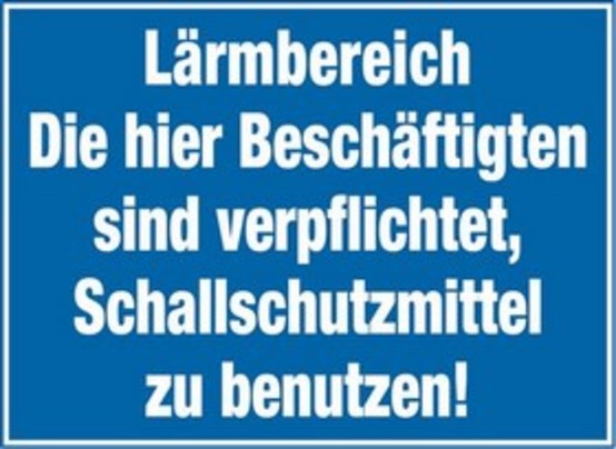 Lärmbereich Die hier Beschäftigten sind verpflichtet, Schallschutzmittel zu benutzen!