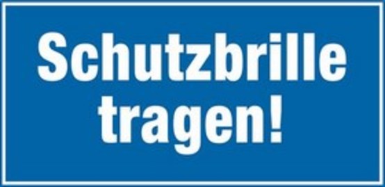 Schutzbrille tragen! Schutzbrille tragen!