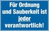 Für Ordnung und Sauberkeit ist jeder verantwortlich! Für Ordnung und Sauberkeit ist jeder verantwortlich!
