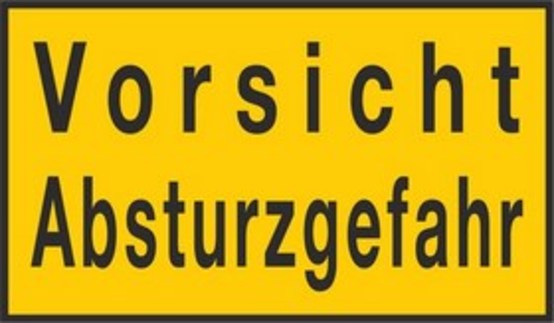 Vorsicht Absturzgefahr