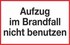 Aufzug im Brandfall nicht benutzen Aufzug im Brandfall nicht benutzen