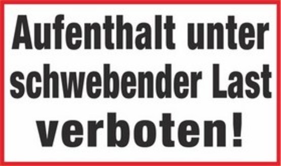 Aufenthalt unter schwebender Last verboten!