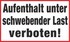 Aufenthalt unter schwebender Last verboten! Aufenthalt unter schwebender Last verboten!