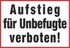 Aufstieg für Unbefugte verboten! Aufstieg für Unbefugte verboten!