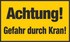 Achtung! Gefahr durch Kran! Achtung! Gefahr durch Kran!