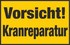 Vorsicht! Kranreparatur Vorsicht! Kranreparatur