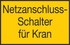 Netzanschluss-Schalter für Kran