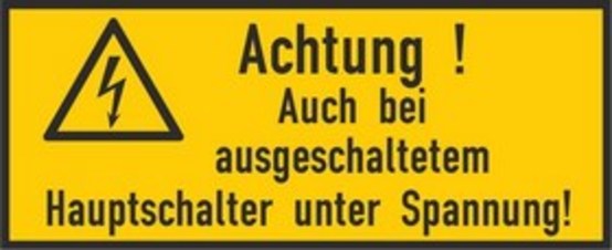 Achtung ! Auch bei ausgeschaltetem Hauptschalter unter Spannung! Achtung ! Auch bei ausgeschaltetem Hauptschalter unter Spannung!