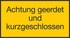 Achtung geerdet und kurzgeschlossen Achtung geerdet und kurzgeschlossen