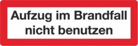 Aufzug im Brandfall nicht benutzen Aufzug im Brandfall nicht benutzen