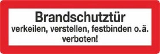 Brandschutztür verkeilen,verstellen,festbinden o.ä. verboten! Brandschutztür verkeilen,verstellen,festbinden o.ä. verboten!