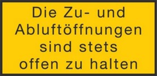 Die Zu- und Abluftöffnungen sind stets offen zu halten