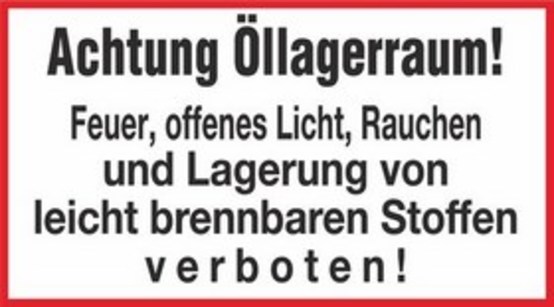 Achtung Öllagerraum! Feuer, offenes Licht, Rauchen und Lagerung von leicht brennbaren Stoffen verboten!