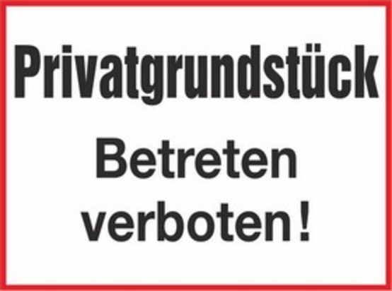 Privatgrundstück, Betreten verboten!