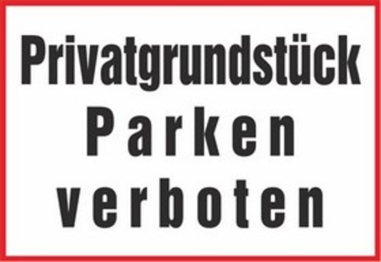 Privatgrundstück, Parken verboten Privatgrundstück, Parken verboten