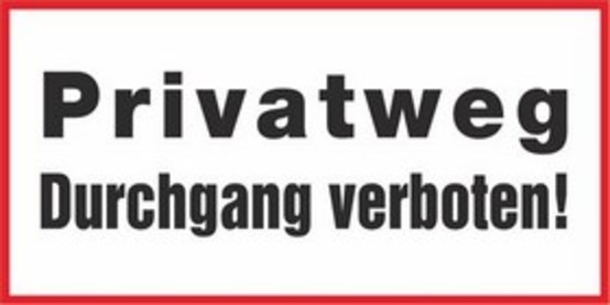 Privatweg Durchgang verboten! Privatweg Durchgang verboten!