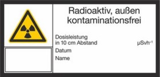 Radioaktiv, außen kontaminationsfrei, Dosisleistung in 10 cm Abstand, Datum, Name