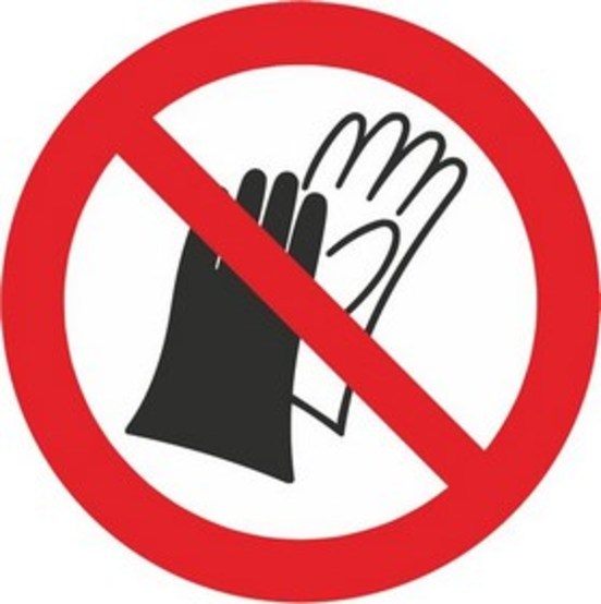 Benutzen von Handschuhen verboten Benutzen von Handschuhen verboten